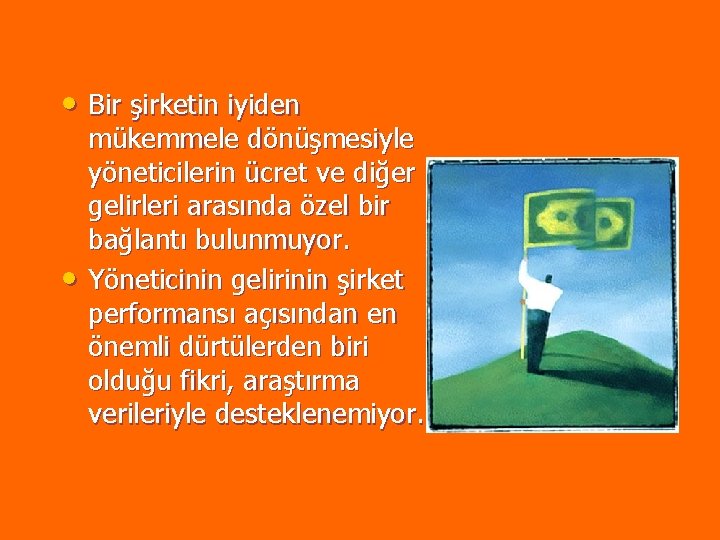 • Bir şirketin iyiden • mükemmele dönüşmesiyle yöneticilerin ücret ve diğer gelirleri arasında • Bir şirketin iyiden • mükemmele dönüşmesiyle yöneticilerin ücret ve diğer gelirleri arasında