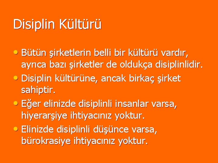 Disiplin Kültürü • Bütün şirketlerin belli bir kültürü vardır, ayrıca bazı şirketler de oldukça Disiplin Kültürü • Bütün şirketlerin belli bir kültürü vardır, ayrıca bazı şirketler de oldukça