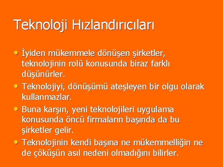 Teknoloji Hızlandırıcıları • İyiden mükemmele dönüşen şirketler, • • • teknolojinin rolü konusunda biraz Teknoloji Hızlandırıcıları • İyiden mükemmele dönüşen şirketler, • • • teknolojinin rolü konusunda biraz