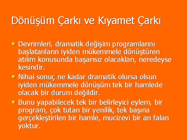Dönüşüm Çarkı ve Kıyamet Çarkı • Devrimleri, dramatik değişim programlarını • • başlatanların iyiden Dönüşüm Çarkı ve Kıyamet Çarkı • Devrimleri, dramatik değişim programlarını • • başlatanların iyiden