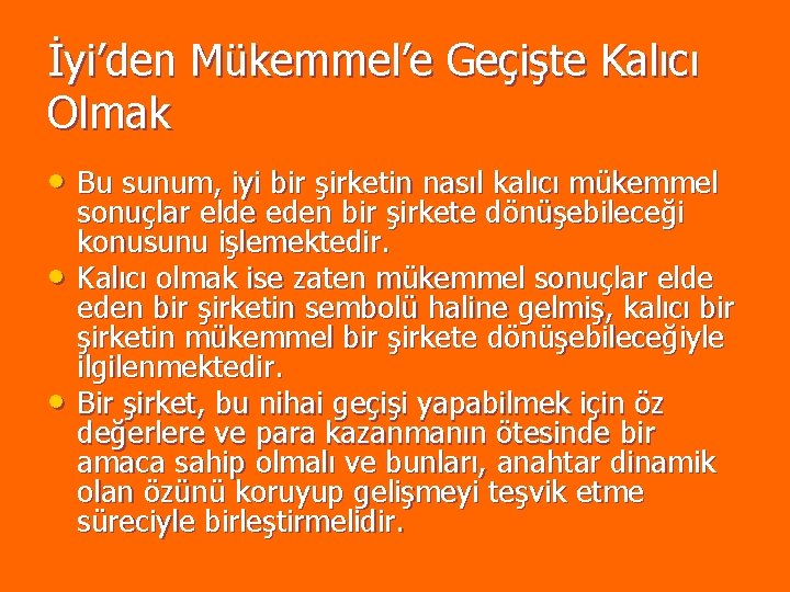 İyi’den Mükemmel’e Geçişte Kalıcı Olmak • Bu sunum, iyi bir şirketin nasıl kalıcı mükemmel İyi’den Mükemmel’e Geçişte Kalıcı Olmak • Bu sunum, iyi bir şirketin nasıl kalıcı mükemmel