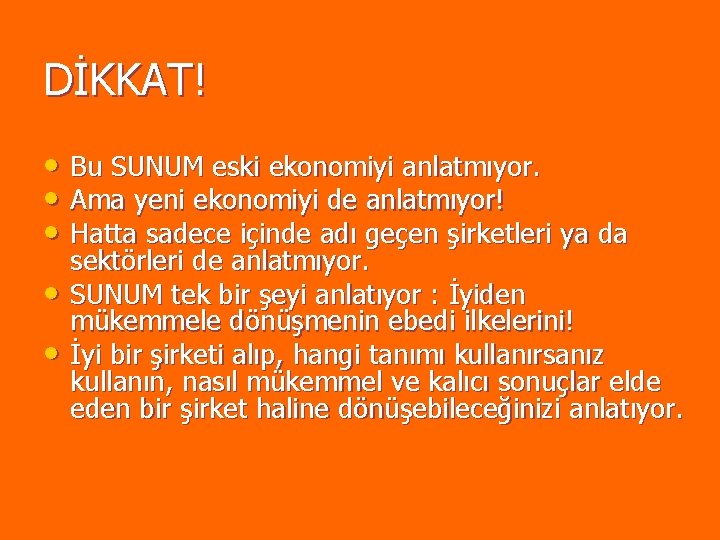 DİKKAT! • Bu SUNUM eski ekonomiyi anlatmıyor. • Ama yeni ekonomiyi de anlatmıyor! • DİKKAT! • Bu SUNUM eski ekonomiyi anlatmıyor. • Ama yeni ekonomiyi de anlatmıyor! •