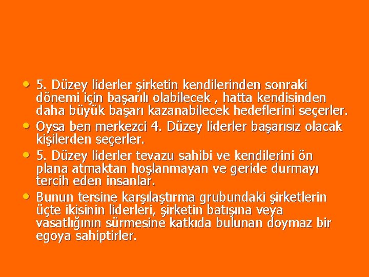 • 5. Düzey liderler şirketin kendilerinden sonraki • • • dönemi için başarılı • 5. Düzey liderler şirketin kendilerinden sonraki • • • dönemi için başarılı