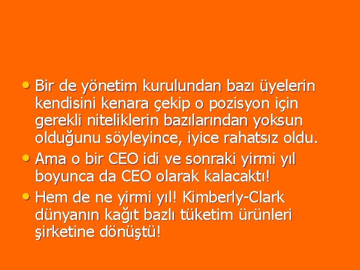 • Bir de yönetim kurulundan bazı üyelerin kendisini kenara çekip o pozisyon için • Bir de yönetim kurulundan bazı üyelerin kendisini kenara çekip o pozisyon için