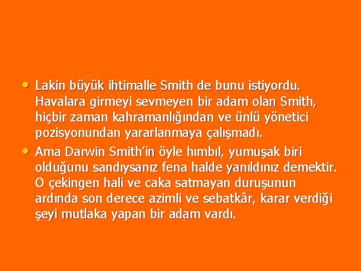 • Lakin büyük ihtimalle Smith de bunu istiyordu. • Havalara girmeyi sevmeyen bir • Lakin büyük ihtimalle Smith de bunu istiyordu. • Havalara girmeyi sevmeyen bir
