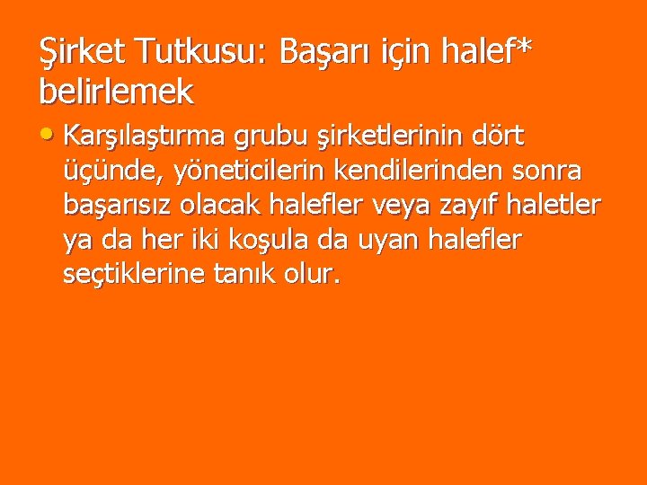 Şirket Tutkusu: Başarı için halef* belirlemek • Karşılaştırma grubu şirketlerinin dört üçünde, yöneticilerin kendilerinden Şirket Tutkusu: Başarı için halef* belirlemek • Karşılaştırma grubu şirketlerinin dört üçünde, yöneticilerin kendilerinden