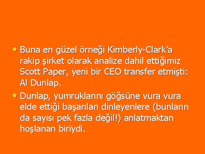 • Buna en güzel örneği Kimberly-Clark’a rakip şirket olarak analize dahil ettiğimiz Scott • Buna en güzel örneği Kimberly-Clark’a rakip şirket olarak analize dahil ettiğimiz Scott
