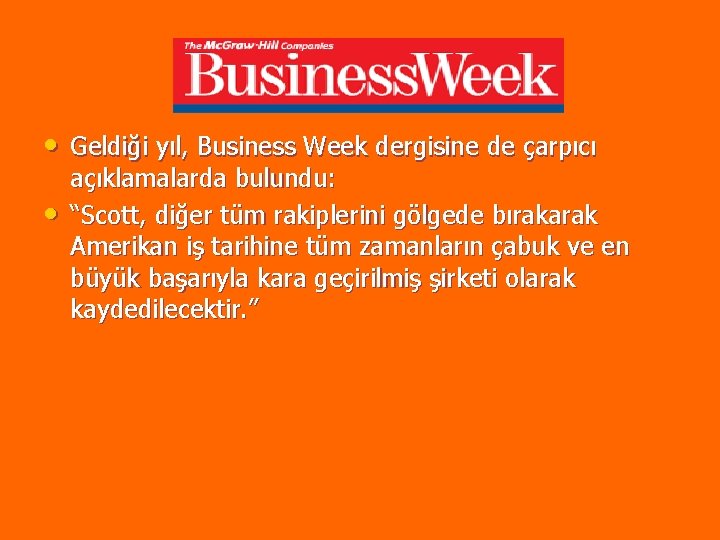 • Geldiği yıl, Business Week dergisine de çarpıcı • açıklamalarda bulundu: “Scott, diğer • Geldiği yıl, Business Week dergisine de çarpıcı • açıklamalarda bulundu: “Scott, diğer