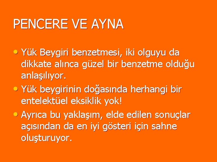 PENCERE VE AYNA • Yük Beygiri benzetmesi, iki olguyu da dikkate alınca güzel bir PENCERE VE AYNA • Yük Beygiri benzetmesi, iki olguyu da dikkate alınca güzel bir