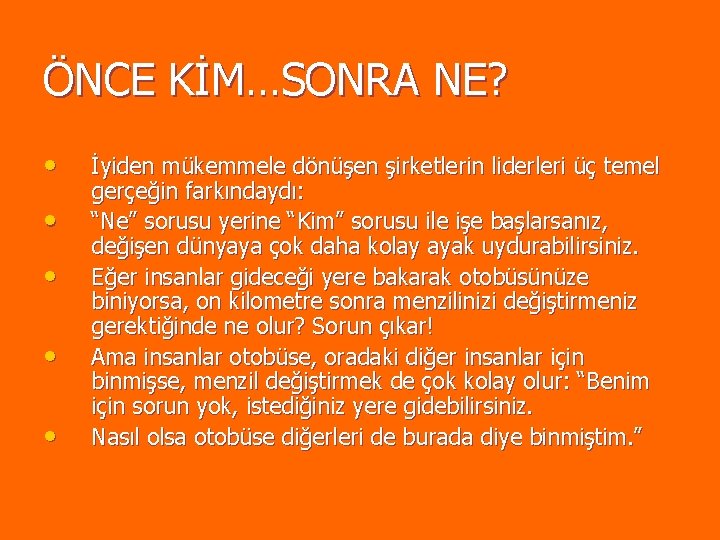 ÖNCE KİM…SONRA NE? • • • İyiden mükemmele dönüşen şirketlerin liderleri üç temel gerçeğin ÖNCE KİM…SONRA NE? • • • İyiden mükemmele dönüşen şirketlerin liderleri üç temel gerçeğin