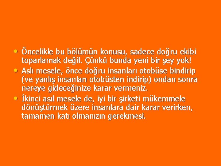 • Öncelikle bu bölümün konusu, sadece doğru ekibi • • toparlamak değil. Çünkü • Öncelikle bu bölümün konusu, sadece doğru ekibi • • toparlamak değil. Çünkü