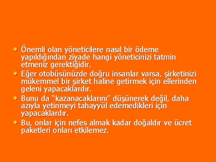 • Önemli olan yöneticilere nasıl bir ödeme • • • yapıldığından ziyade hangi • Önemli olan yöneticilere nasıl bir ödeme • • • yapıldığından ziyade hangi