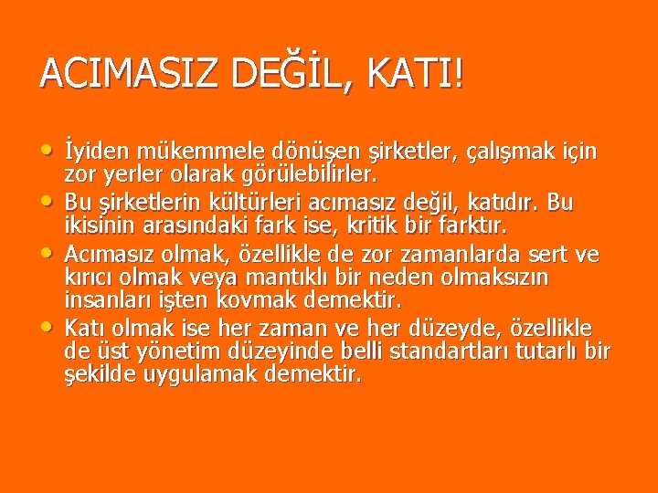 ACIMASIZ DEĞİL, KATI! • İyiden mükemmele dönüşen şirketler, çalışmak için • • • zor ACIMASIZ DEĞİL, KATI! • İyiden mükemmele dönüşen şirketler, çalışmak için • • • zor