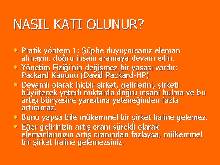 NASIL KATI OLUNUR? • Pratik yöntem 1: Şüphe duyuyorsanız eleman • • almayın, doğru NASIL KATI OLUNUR? • Pratik yöntem 1: Şüphe duyuyorsanız eleman • • almayın, doğru