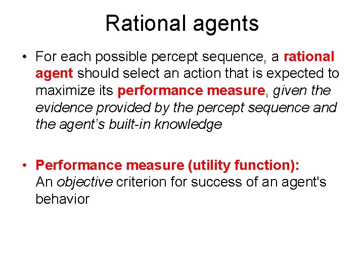 Rational agents • For each possible percept sequence, a rational agent should select an