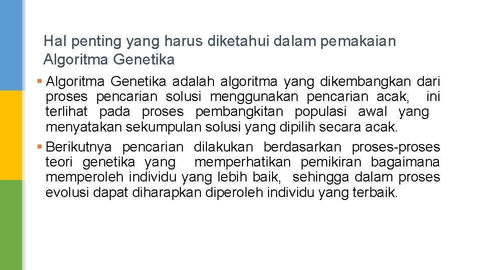 Hal penting yang harus diketahui dalam pemakaian Algoritma Genetika § Algoritma Genetika adalah algoritma