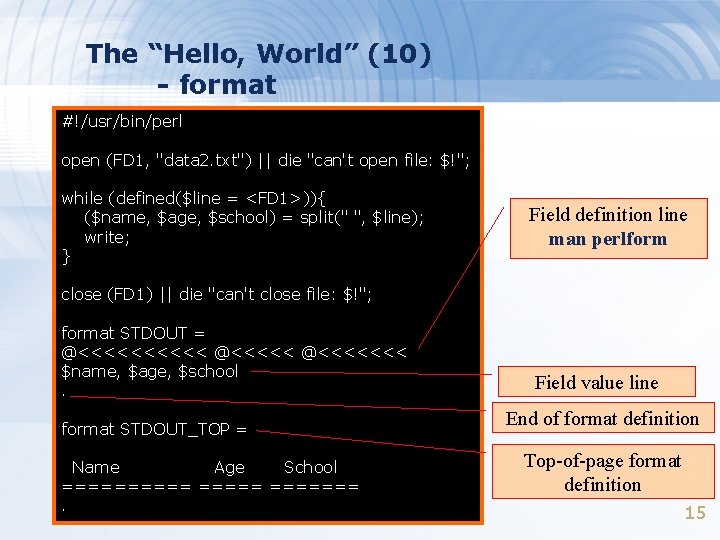 The “Hello, World” (10) - format #!/usr/bin/perl open (FD 1, "data 2. txt") ||