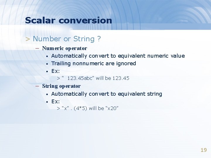 Scalar conversion > Number or String ? – Numeric operator • • • Automatically