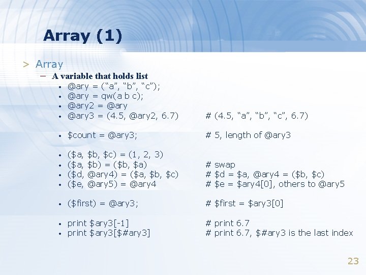 Array (1) > Array – A variable that holds list • @ary = (“a”,