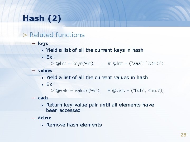 Hash (2) > Related functions – keys • • Yield a list of all