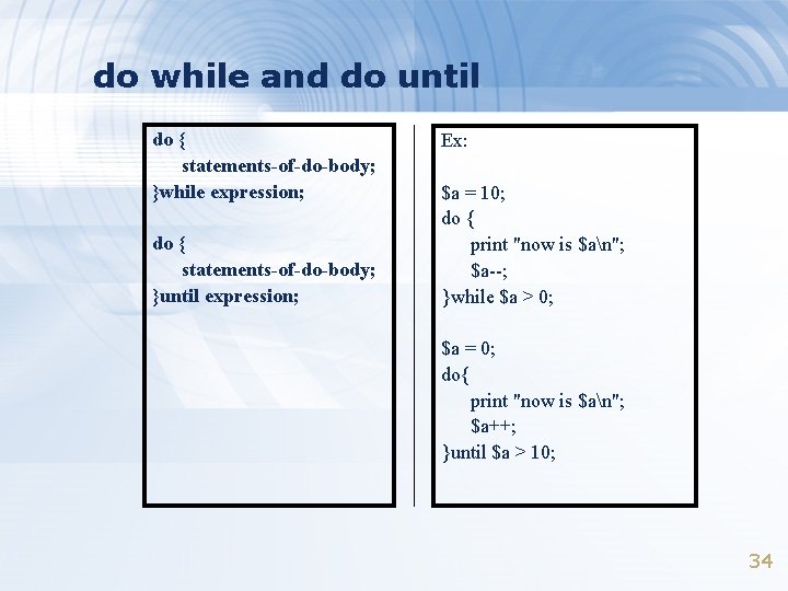 do while and do until do { statements-of-do-body; }while expression; do { statements-of-do-body; }until