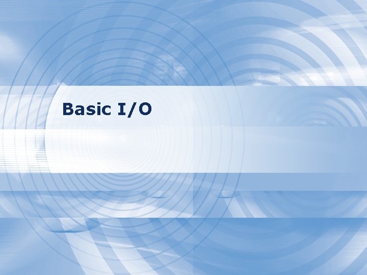 Basic I/O 