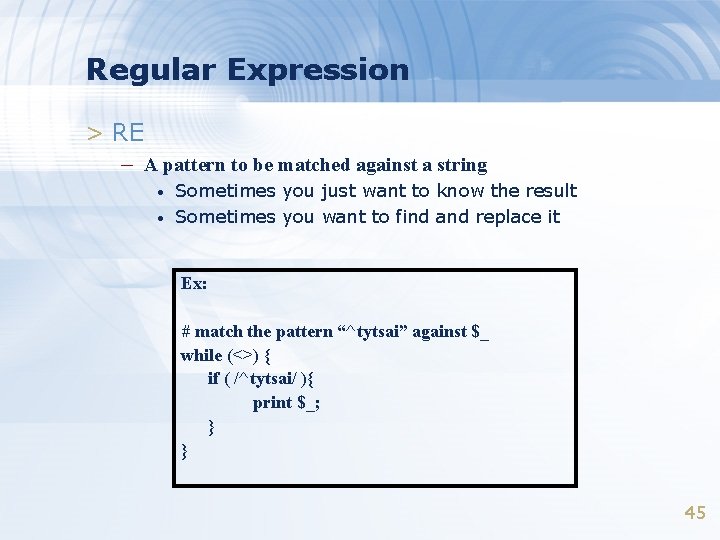Regular Expression > RE – A pattern to be matched against a string •