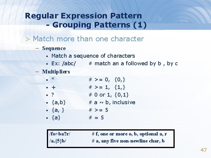 Regular Expression Pattern - Grouping Patterns (1) > Match more than one character –