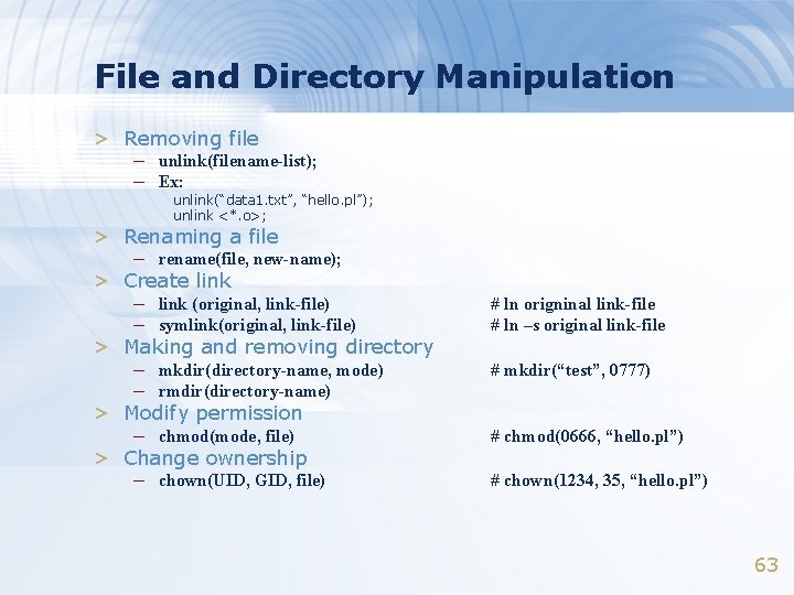 File and Directory Manipulation > Removing file – unlink(filename-list); – Ex: unlink(“data 1. txt”,