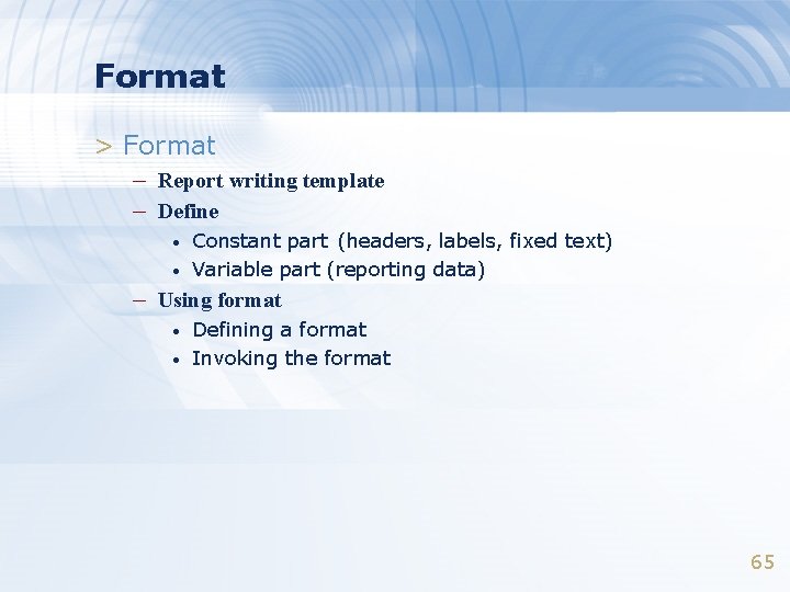 Format > Format – Report writing template – Define • • Constant part (headers,