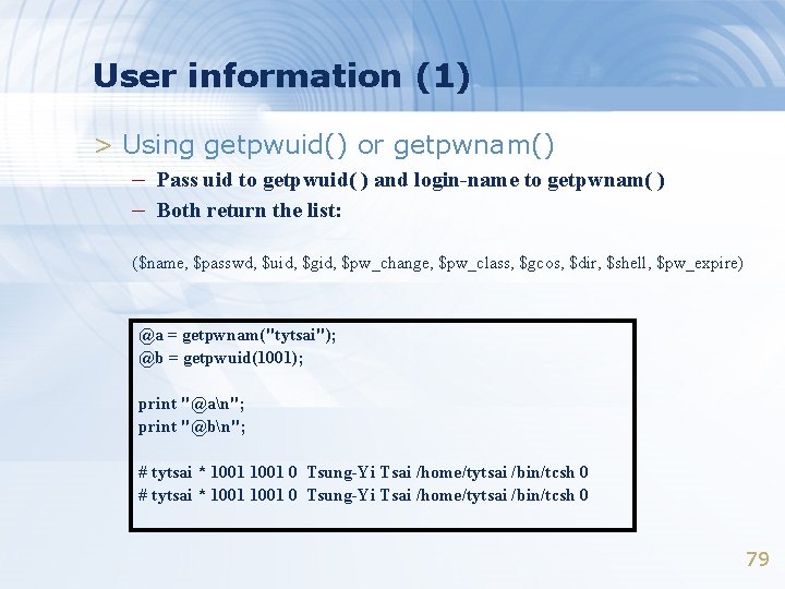 User information (1) > Using getpwuid() or getpwnam() – Pass uid to getpwuid( )