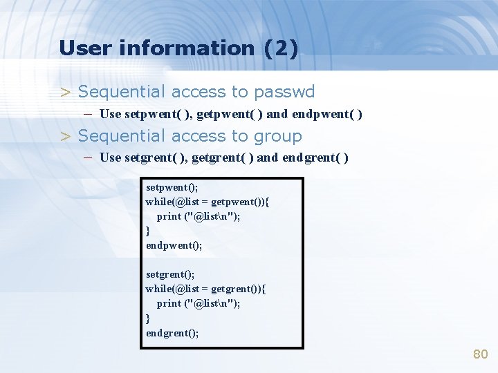 User information (2) > Sequential access to passwd – Use setpwent( ), getpwent( )
