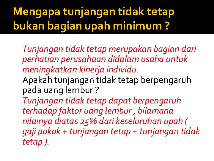 Mengapa tunjangan tidak tetap bukan bagian upah minimum ? Tunjangan tidak tetap merupakan bagian