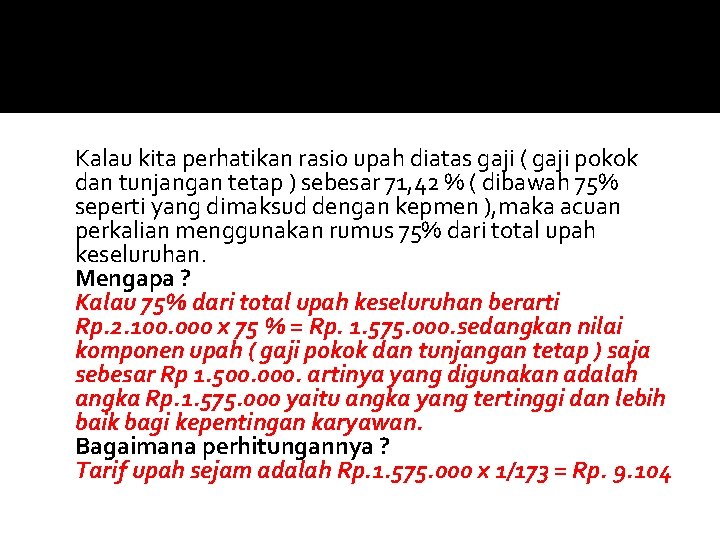 Kalau kita perhatikan rasio upah diatas gaji ( gaji pokok dan tunjangan tetap )