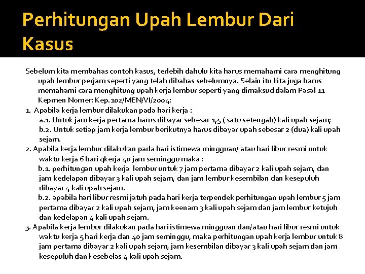 Perhitungan Upah Lembur Dari Kasus Sebelum kita membahas contoh kasus, terlebih dahulu kita harus