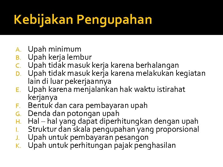 Kebijakan Pengupahan A. B. C. D. E. F. G. H. I. J. K. Upah