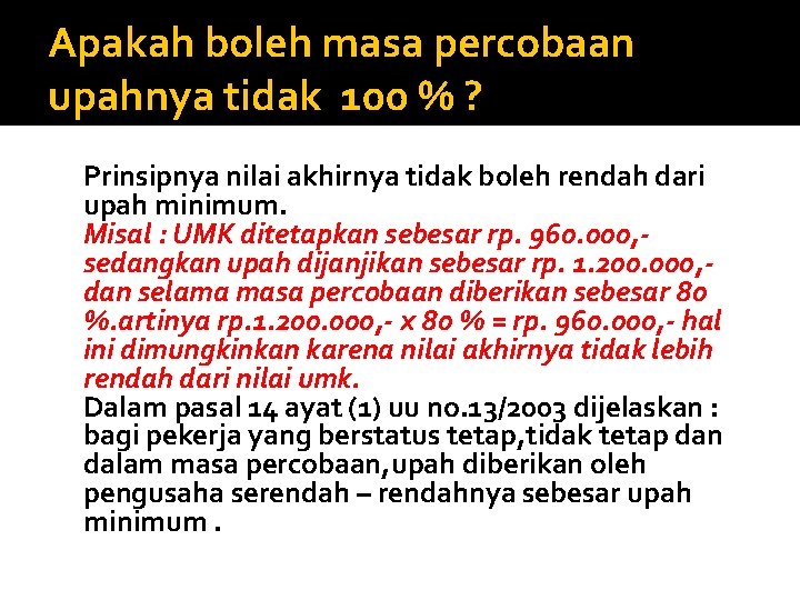 Apakah boleh masa percobaan upahnya tidak 100 % ? Prinsipnya nilai akhirnya tidak boleh