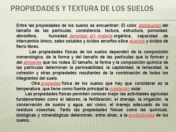 PROPIEDADES Y TEXTURA DE LOS SUELOS Entre las propiedades de los suelos se encuentran: