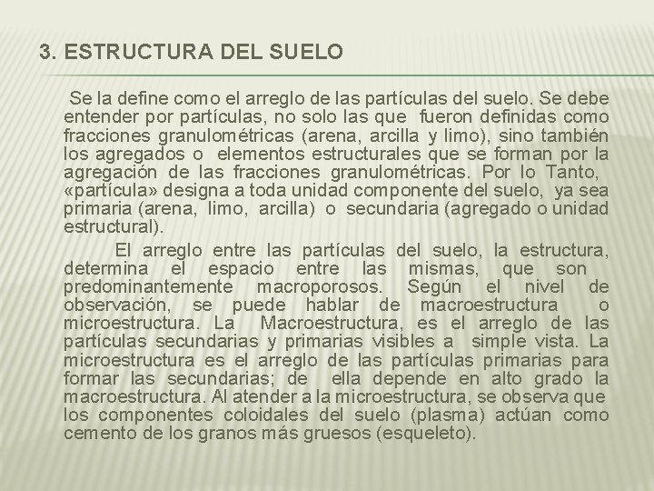 3. ESTRUCTURA DEL SUELO Se la define como el arreglo de las partículas del