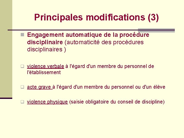 Principales modifications (3) n Engagement automatique de la procédure disciplinaire (automaticité des procédures disciplinaires