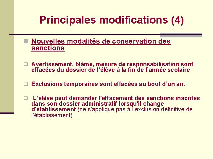 Principales modifications (4) n Nouvelles modalités de conservation des sanctions q Avertissement, blâme, mesure