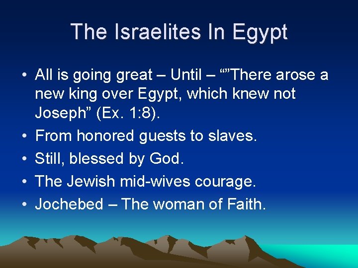 The Israelites In Egypt • All is going great – Until – “”There arose