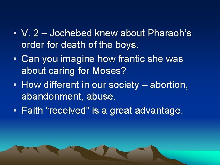  • V. 2 – Jochebed knew about Pharaoh’s order for death of the