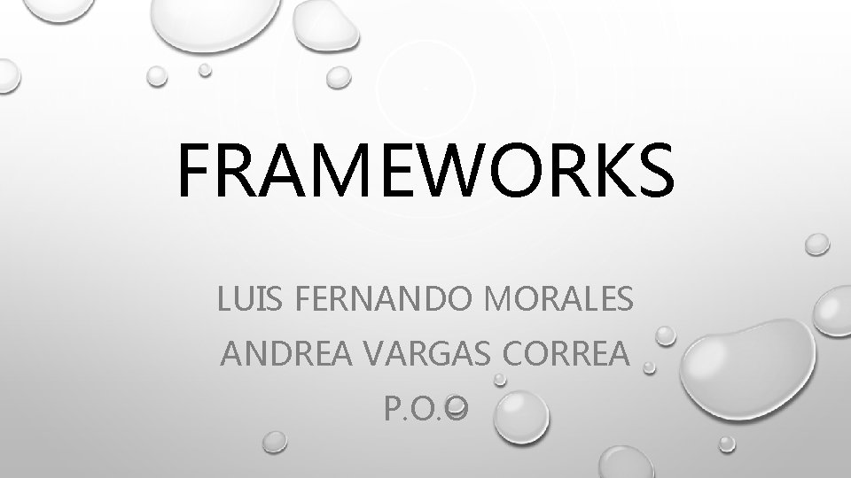 FRAMEWORKS LUIS FERNANDO MORALES ANDREA VARGAS CORREA P. O. O 