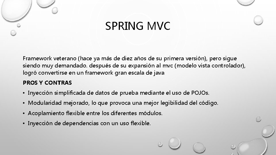 SPRING MVC Framework veterano (hace ya más de diez años de su primera versión),