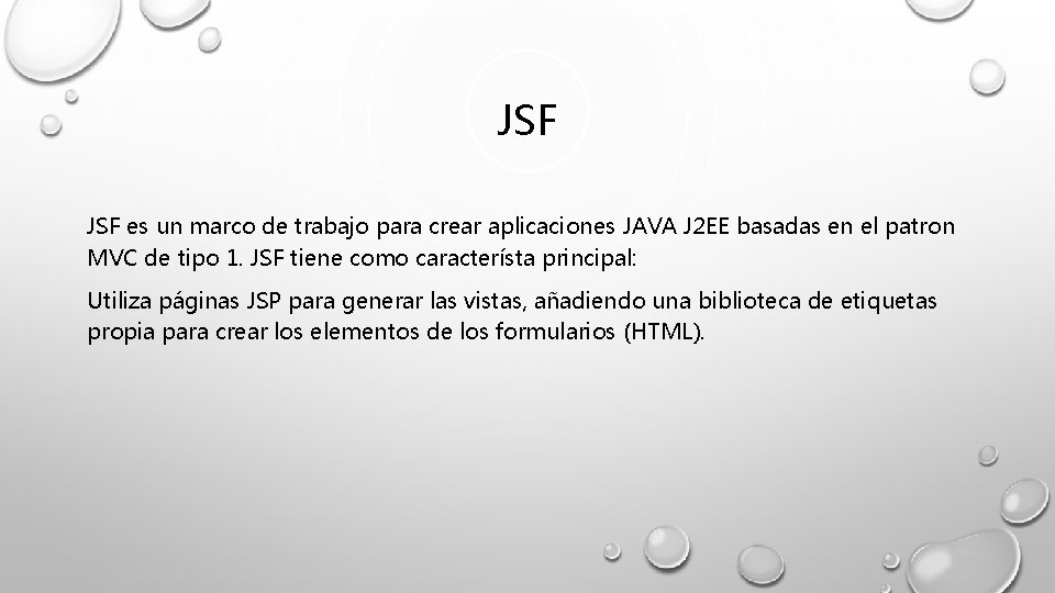 JSF es un marco de trabajo para crear aplicaciones JAVA J 2 EE basadas