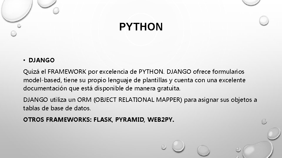 PYTHON • DJANGO Quizá el FRAMEWORK por excelencia de PYTHON. DJANGO ofrece formularios model-based,