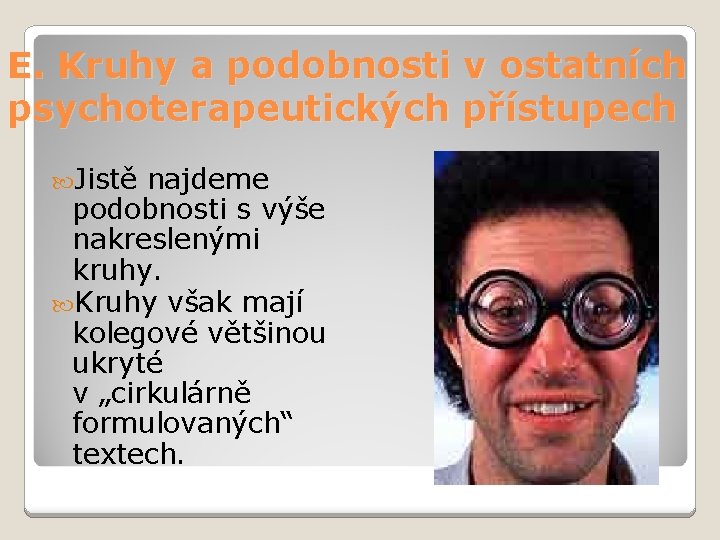 E. Kruhy a podobnosti v ostatních psychoterapeutických přístupech Jistě najdeme podobnosti s výše nakreslenými