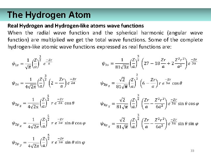 The Hydrogen Atom Real Hydrogen and Hydrogen-like atoms wave functions When the radial wave