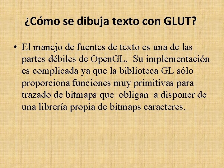 ¿Cómo se dibuja texto con GLUT? • El manejo de fuentes de texto es